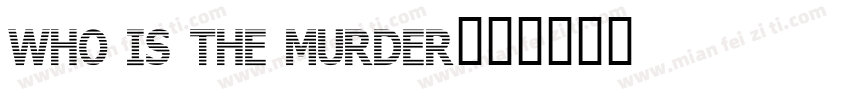 who is the murder字体转换